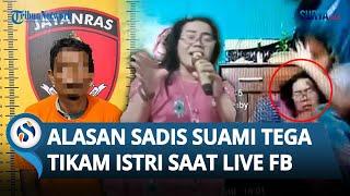 TERKUAK ALASAN di Balik Aksi SADIS Suami Tikam Istri saat Live FB & Nyanyi Lagu Rohani