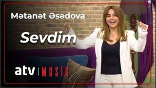 Mətanət Əsədova - Sevdim