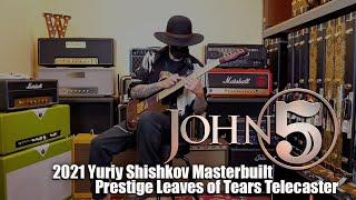 John 5 Rocking Fender Custom Shop Yuriy Shishkov Masterbuilt Prestige Leaves of Tears Telecaster