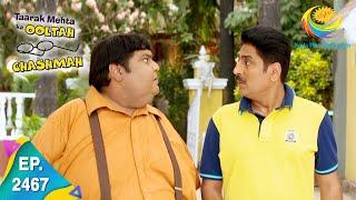 Taarak Mehta Ka Ooltah Chashmah - Episode 2467 - Full Episode