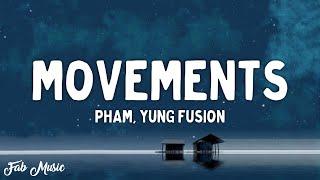 Pham - Movements (Lyrics) ft. Yung Fusion