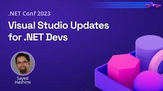 Visual Studio Updates for .NET Devs | .NET Conf 2023