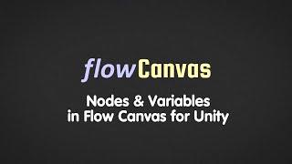 Nodes & Variables in FlowCanvas for Unity