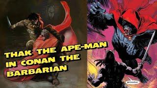 Who is Thak - The Ape-Man in Conan the Barbarian ?