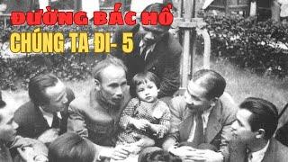 5 | ĐƯỜNG BÁC HỒ CHÚNG TA ĐI | CHUYẾN ĐI THĂM PHÁP NĂM 1946