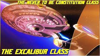 (238) The Excalibur Class (The Constitution Revamp that Was Forgotten)