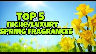 Top 5 Niche/Luxury Spring Fragrances (2019)