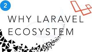 Laravel Beginner tutorial | Why Laravel Ecosystem ?