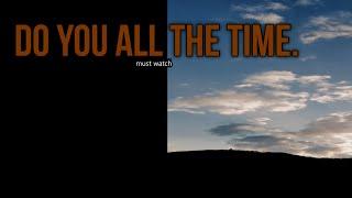 DO YOU ALL THE TIME(very inspiring)