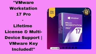  VMware Workstation 17 Pro - Lifetime License & Multi-Device Support | VMware Key Included! 