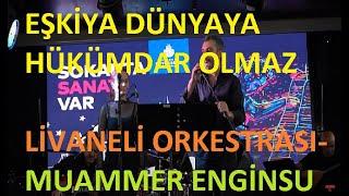 EŞKİYA DOES NOT RULES THE WORLD-LİVANELİ ORCHESTRA-MUAMMER ENGİNSU