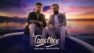 Ehsan Yasin - Together (feat. Mevlan Kurtishi)