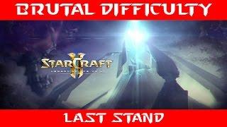 SC2 LotV Last Stand Brutal Difficulty Campaign 5 - No Commentary