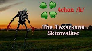 The Texarkana Skinwalker - 4chan /k/ Greentext