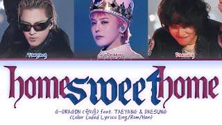 G-DRAGON (권지용) HOME SWEET HOME (feat. TAEYANG & DAESUNG) Lyrics (Color Coded Lyrics Eng/Rom/Han)