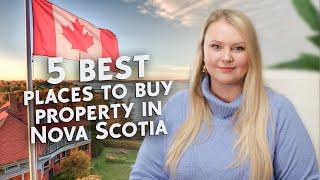 Five best places to buy property in Nova Scotia, Canada