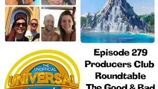 Unofficial Universal Orlando Podcast  #279 - Producers Club Roundtable : The Good & Bad of...