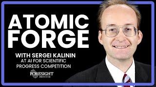 Sergei Kalinin | Atomic Forge @ AI for Scientific Progress