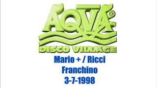 Aqua disco village Mario + Ricci Franchino 3-7-1998