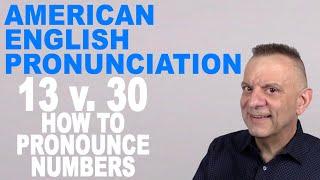 13 vs. 30  - How To Pronounce Numbers