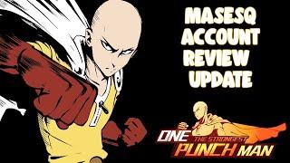 "masesq" Account Overview Update! One Punch Man The Strongest