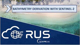 RUS Webinar: Bathymetry Derivation with Sentinel-2 - COAS01