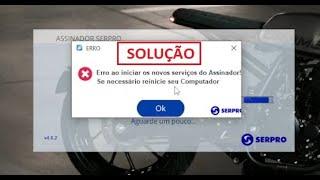 SOLUÇÃO ASSINADOR SERPRO - Erro ao iniciar os novos serviços do assinador!