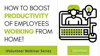 iVolunteer Webinar | How to Boost Productivity of Employees Working From Home