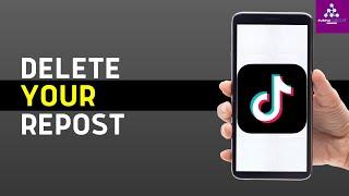 How to Delete Your Repost on TikTok?