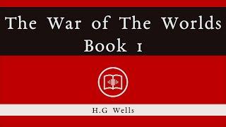 The War of the Worlds | Book 1: The Coming Of The Martians | Audiobook