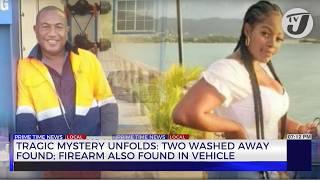 Tragic Mystery Unfolds: 2 Washed Away Found; Firearm also Found in Vehicle | TVJ News