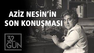 Aziz Nesin'in Ölümünden Önceki Son Konuşması | 32.Gün Arşivi