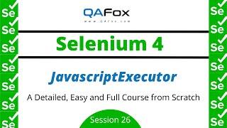 JavascriptExecutor from Scratch - Includes JavaScript and DOM (Selenium 4 - Session 26)