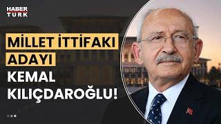 Millet İttifakı'nın Cumhurbaşkanı adayı "Kemal Kılıçdaroğlu" oldu