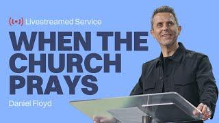 Gateway Church Live | “When the Church Prays” by Daniel Floyd | March 16