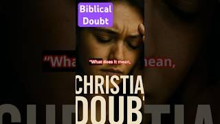 What is doubt? #doubt #faith #christianity