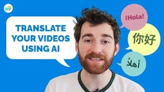 How to Use AI to Translate Your Videos into Different Languages