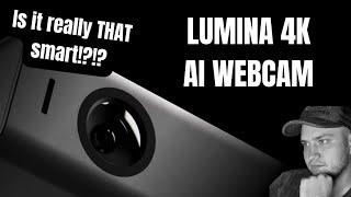 Lumina 4K - AI Web Camera Unboxing and Review. Is it that awesome?!