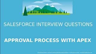 Salesforce Interview Questions  -  Approval Process with Apex