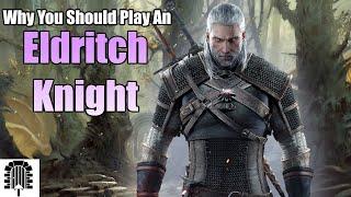 Why You Should Play An Eldritch Knight Fighter | D&D 5e