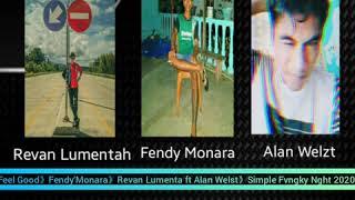 FEEL GOOD》Fendy Monara》Revan Lumenta ft Alan Welzt》Simple Fvngky Nght》2020