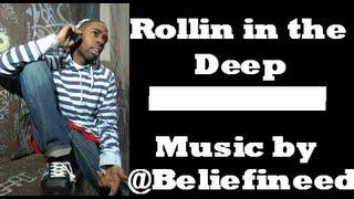 "Rolling in the Deep" by @Beliefineed