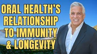 The Relationship of Oral Health to Systemic Immunity and Longevity