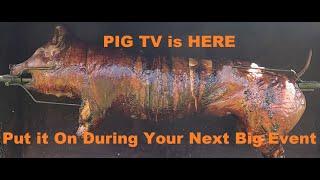 Pig TV.  Endless Rotisserie Channel is Here.