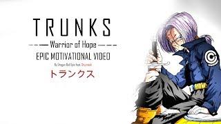 TRUNKS - Warrior of Hope [EPIC MOTIVATIONAL VIDEO]