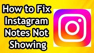 How To Fix Instagram Notes Feature Not Showing on Your Account