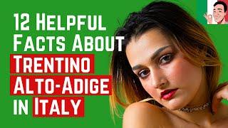 12 Interesting & Helpful Facts - Trentino Alto-Adige - Italy