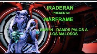 IRADERAN PRESENTA: WARFRAME SARYN - DAMOS PALOS A LOS MALOSOS