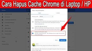 Cara Hapus Cache Chrome di Laptop atau di HP