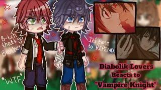 •|| Diabolik Lovers reacts to "Vampire Knight" || TRAUMATIZED boys ||•